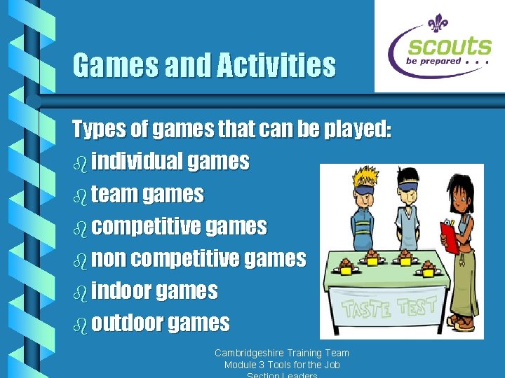 Games and Activities Types of games that can be played: b individual games b