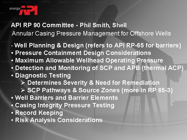 API RP 90 Committee - Phil Smith, Shell Annular Casing Pressure Management for Offshore