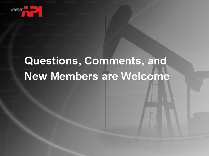 Questions, Comments, and New Members are Welcome 