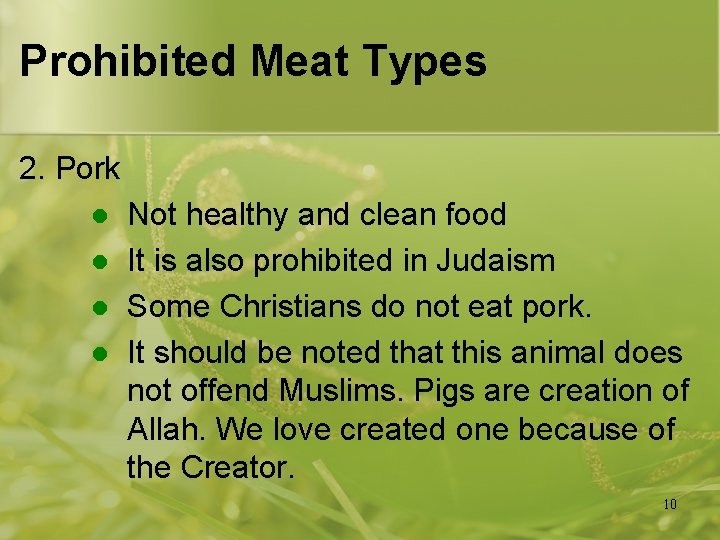 Prohibited Meat Types 2. Pork l l Not healthy and clean food It is