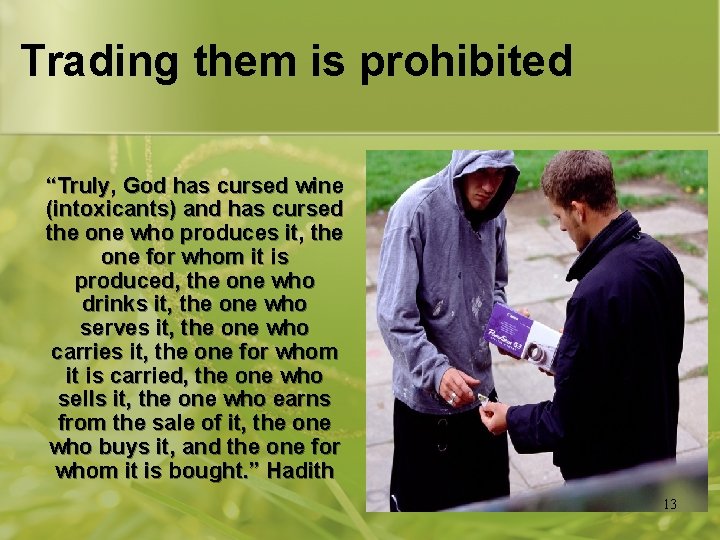 Trading them is prohibited “Truly, God has cursed wine (intoxicants) and has cursed the