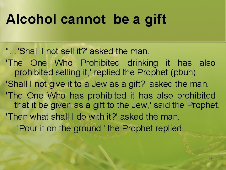 Alcohol cannot be a gift “…'Shall I not sell it? ' asked the man.