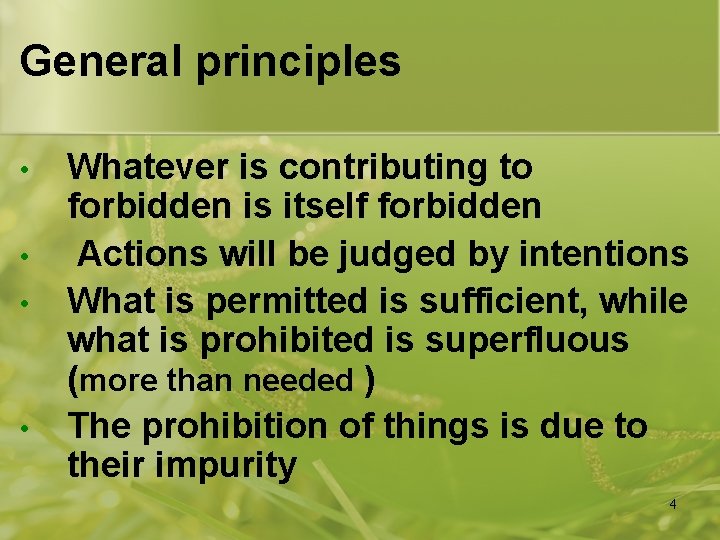 General principles • • Whatever is contributing to forbidden is itself forbidden Actions will