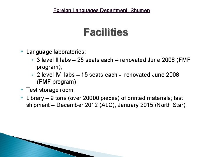 Foreign Languages Department, Shumen Facilities Language laboratories: ◦ 3 level II labs – 25