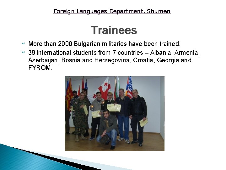 Foreign Languages Department, Shumen Trainees More than 2000 Bulgarian militaries have been trained. 39