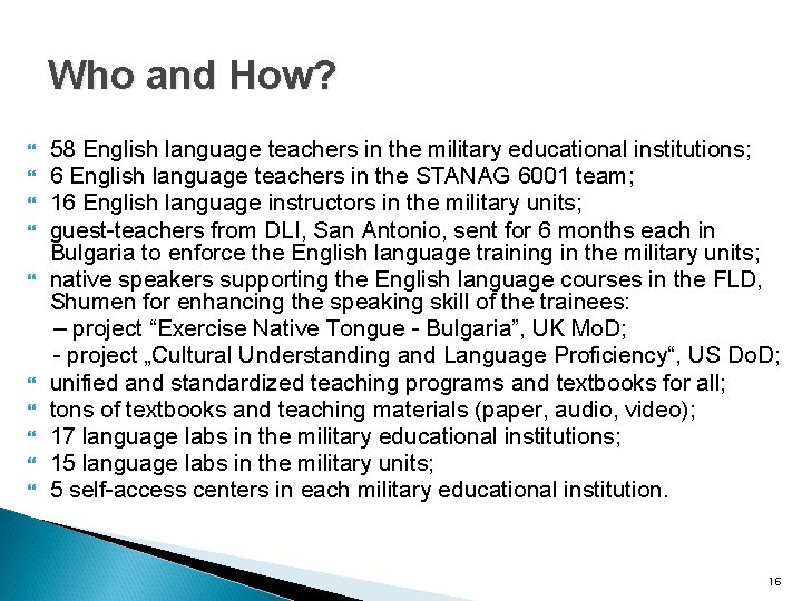 Who and How? 58 English language teachers in the military educational institutions; 6 English
