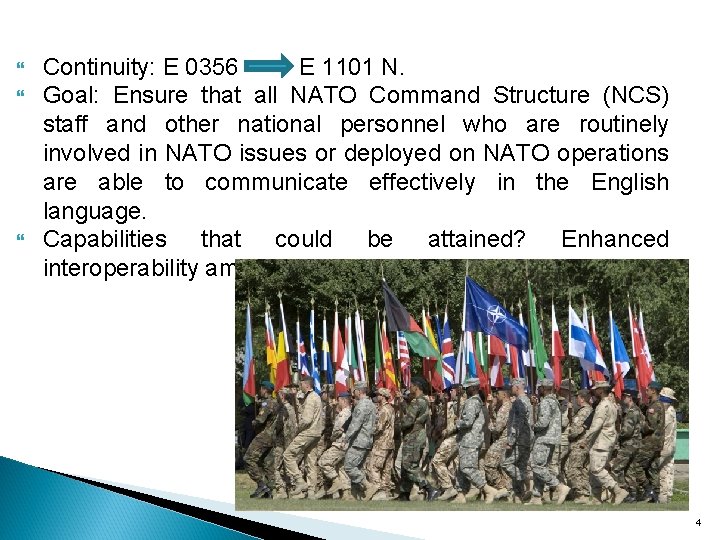  Continuity: Е 0356 E 1101 N. Goal: Ensure that all NATO Command Structure