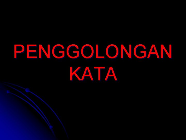PENGGOLONGAN KATA 