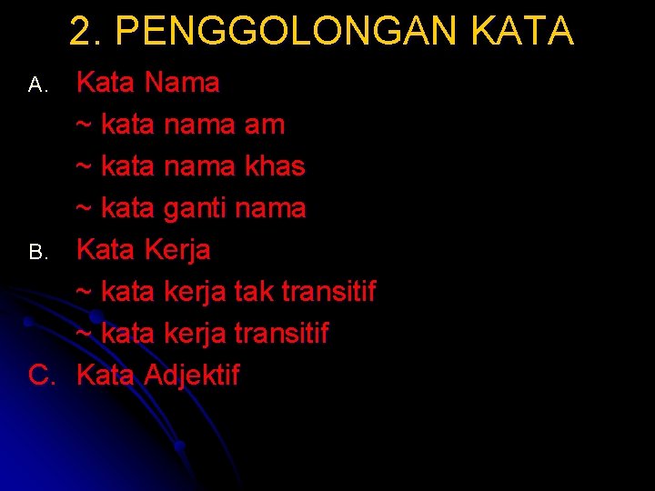 2. PENGGOLONGAN KATA Kata Nama ~ kata nama am ~ kata nama khas ~