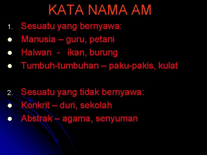 KATA NAMA AM 1. l l l 2. l l Sesuatu yang bernyawa: Manusia