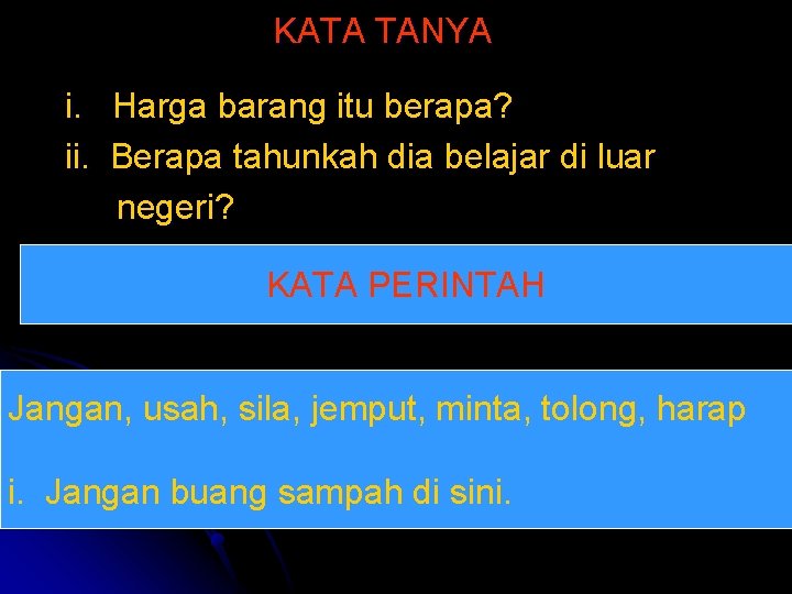 KATA TANYA i. Harga barang itu berapa? ii. Berapa tahunkah dia belajar di luar