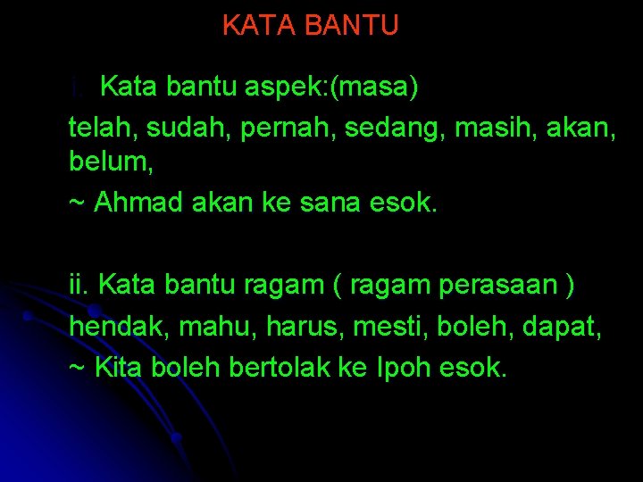 KATA BANTU i. Kata bantu aspek: (masa) telah, sudah, pernah, sedang, masih, akan, belum,