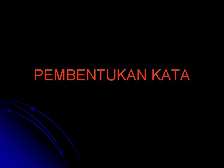 PEMBENTUKAN KATA 