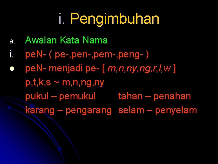 i. Pengimbuhan a. i. l Awalan Kata Nama pe. N- ( pe-, pen-, pem-,
