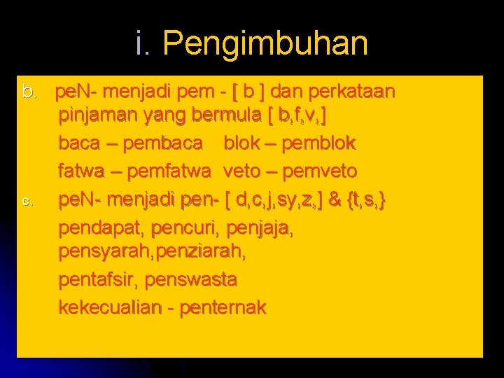 i. Pengimbuhan b. pe. N- menjadi pem - [ b ] dan perkataan pinjaman