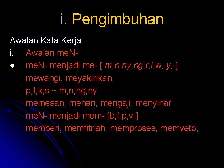 i. Pengimbuhan Awalan Kata Kerja i. Awalan me. Nl me. N- menjadi me- [