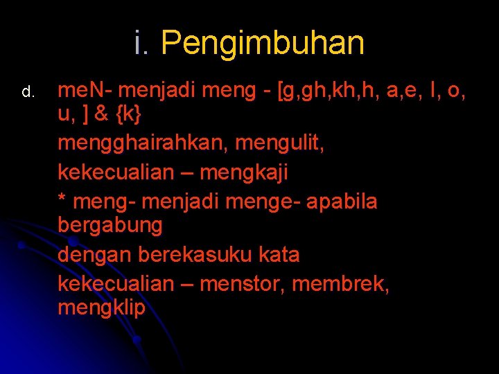 i. Pengimbuhan d. me. N- menjadi meng - [g, gh, kh, h, a, e,