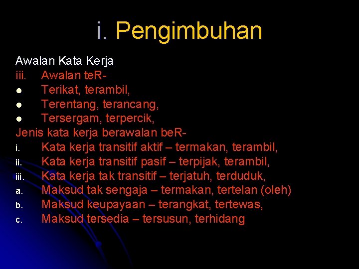 i. Pengimbuhan Awalan Kata Kerja iii. Awalan te. Rl Terikat, terambil, l Terentang, terancang,