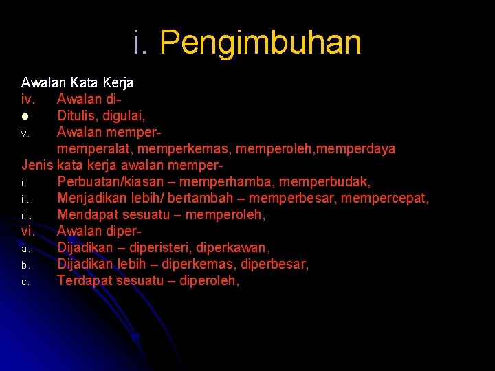 i. Pengimbuhan Awalan Kata Kerja iv. Awalan dil Ditulis, digulai, v. Awalan memperalat, memperkemas,