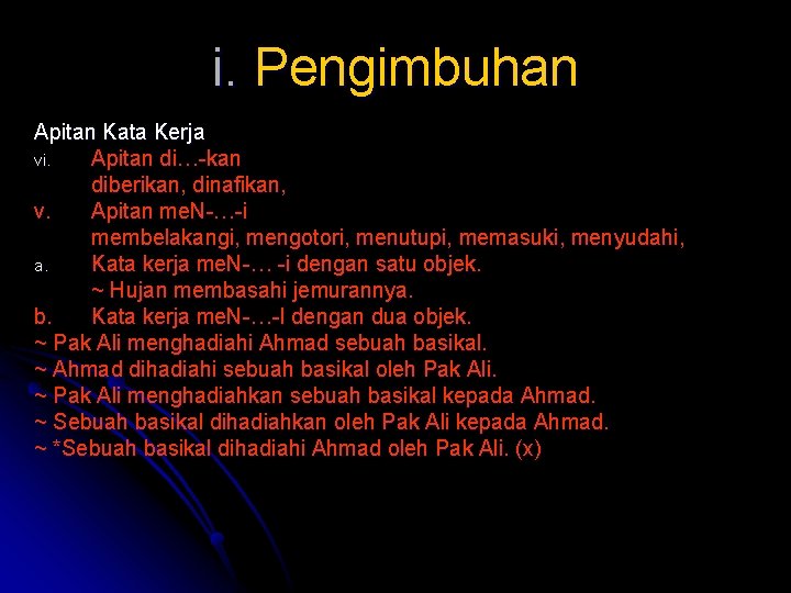 i. Pengimbuhan Apitan Kata Kerja vi. Apitan di…-kan diberikan, dinafikan, v. Apitan me. N-…-i