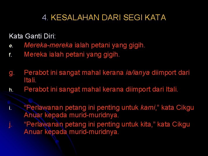 4. KESALAHAN DARI SEGI KATA Kata Ganti Diri: e. Mereka-mereka ialah petani yang gigih.