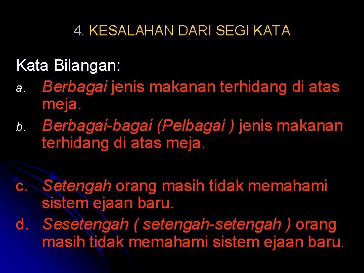 4. KESALAHAN DARI SEGI KATA Kata Bilangan: a. Berbagai jenis makanan terhidang di atas