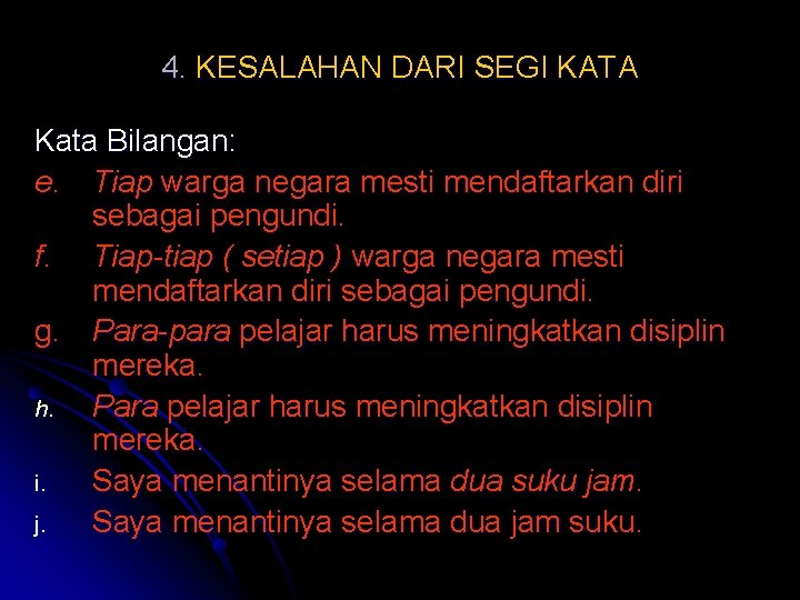 4. KESALAHAN DARI SEGI KATA Kata Bilangan: e. Tiap warga negara mesti mendaftarkan diri