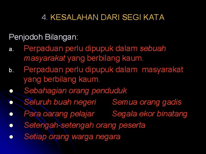 4. KESALAHAN DARI SEGI KATA Penjodoh Bilangan: a. Perpaduan perlu dipupuk dalam sebuah masyarakat