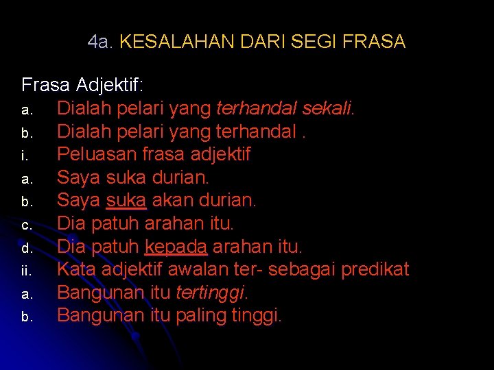 4 a. KESALAHAN DARI SEGI FRASA Frasa Adjektif: a. Dialah pelari yang terhandal sekali.