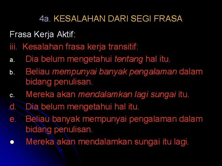 4 a. KESALAHAN DARI SEGI FRASA Frasa Kerja Aktif: iii. Kesalahan frasa kerja transitif: