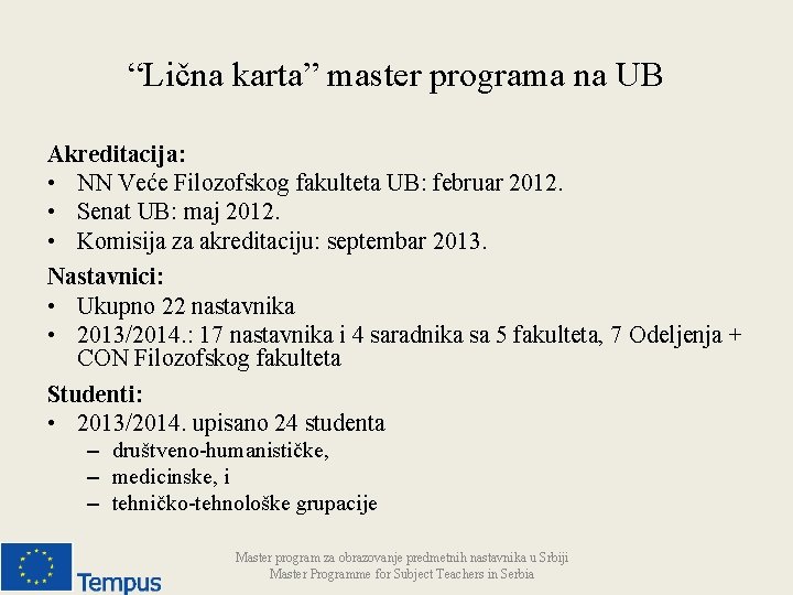 “Lična karta” master programa na UB Akreditacija: • NN Veće Filozofskog fakulteta UB: februar