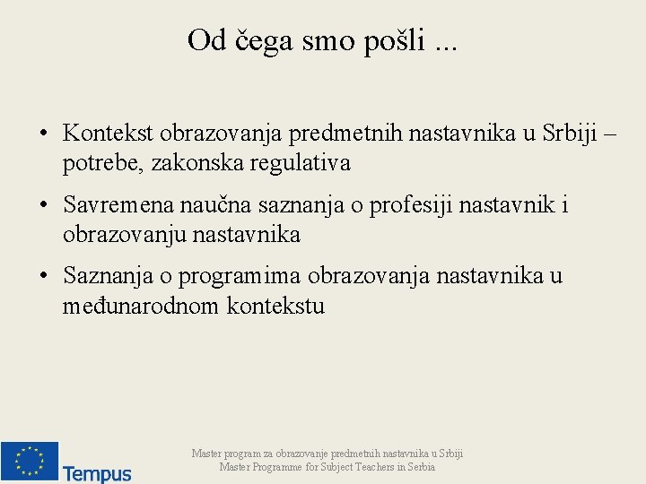 Od čega smo pošli. . . • Kontekst obrazovanja predmetnih nastavnika u Srbiji –