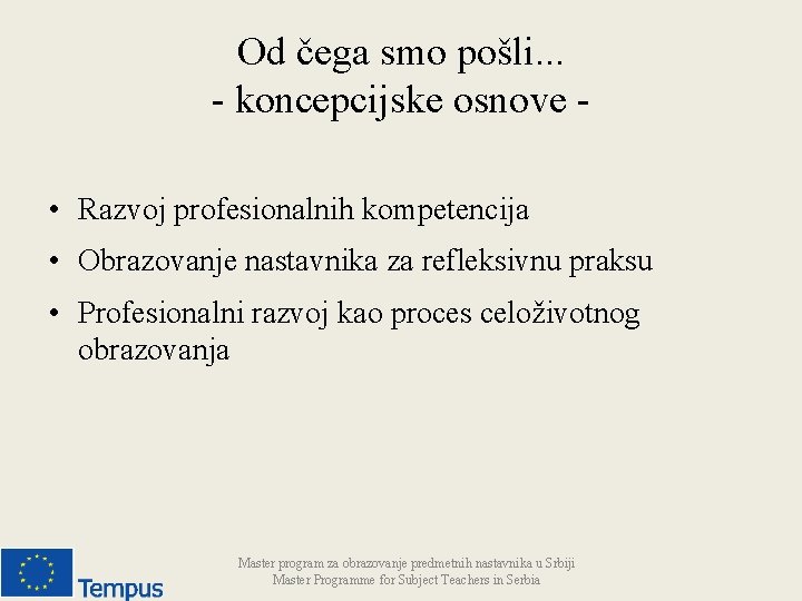 Od čega smo pošli. . . - koncepcijske osnove • Razvoj profesionalnih kompetencija •