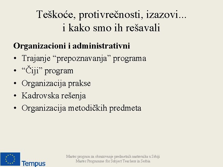 Teškoće, protivrečnosti, izazovi. . . i kako smo ih rešavali Organizacioni i administrativni •