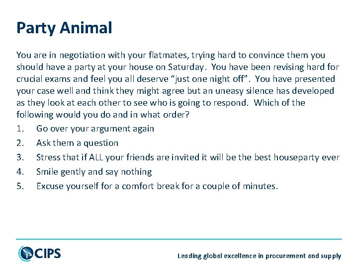 Party Animal You are in negotiation with your flatmates, trying hard to convince them
