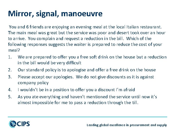 Mirror, signal, manoeuvre You and 6 friends are enjoying an evening meal at the