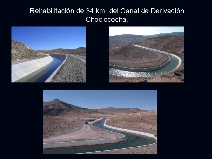 Rehabilitación de 34 km. del Canal de Derivación Choclococha. 