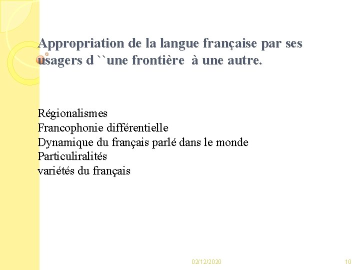Appropriation de la langue française par ses usagers d ``une frontière à une autre.