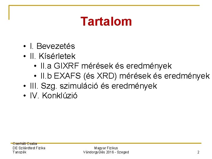 Tartalom • I. Bevezetés • II. Kísérletek • II. a GIXRF mérések és eredmények