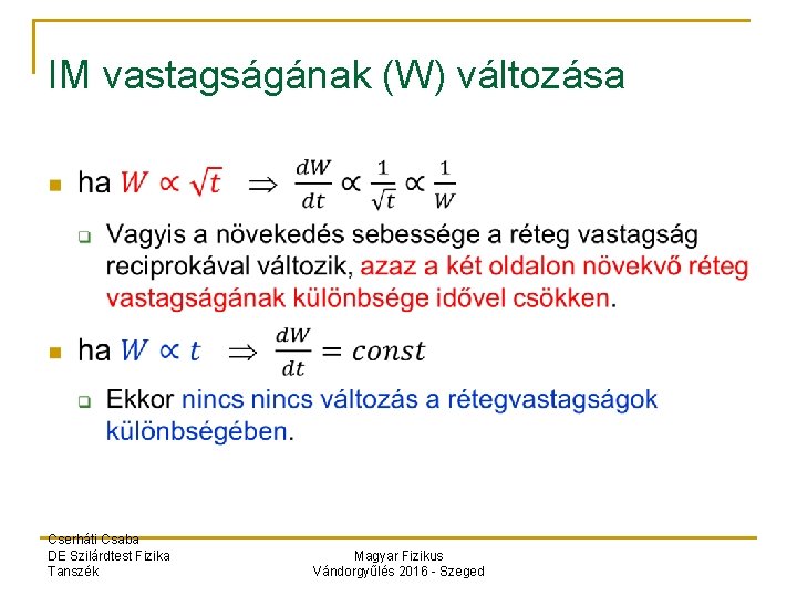 IM vastagságának (W) változása Cserháti Csaba DE Szilárdtest Fizika Tanszék Magyar Fizikus Vándorgyűlés 2016