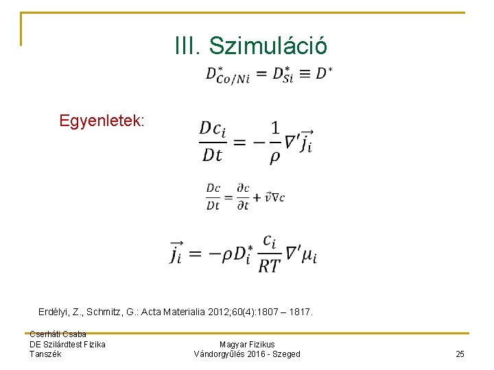 III. Szimuláció Egyenletek: Erdélyi, Z. , Schmitz, G. : Acta Materialia 2012; 60(4): 1807
