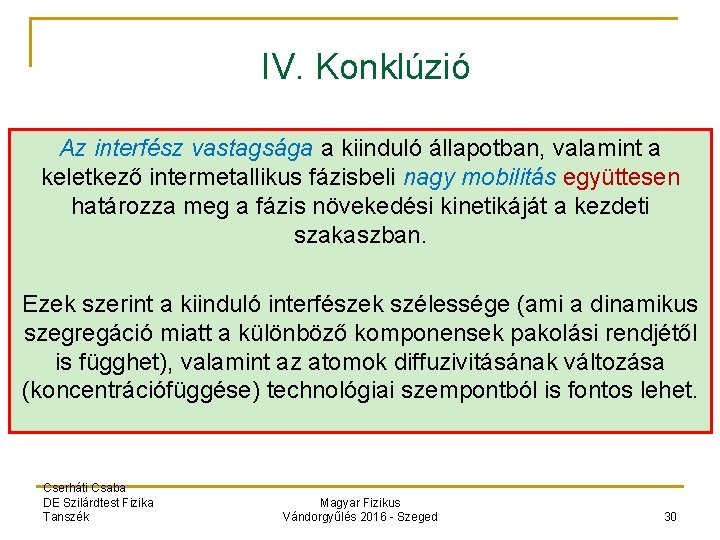 IV. Konklúzió Az interfész vastagsága a kiinduló állapotban, valamint a keletkező intermetallikus fázisbeli nagy