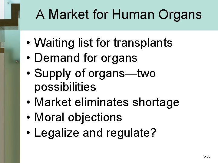 A Market for Human Organs • Waiting list for transplants • Demand for organs