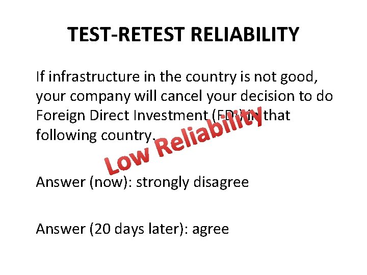 TEST-RETEST RELIABILITY If infrastructure in the country is not good, your company will cancel