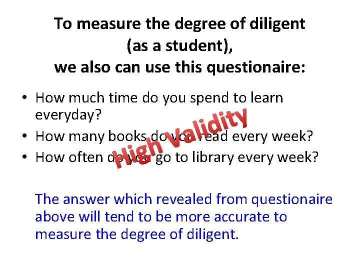 To measure the degree of diligent (as a student), we also can use this