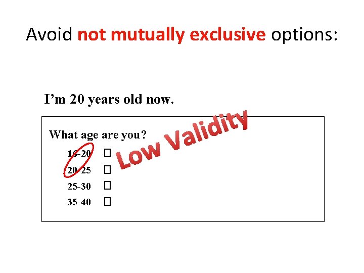 Avoid not mutually exclusive options: I’m 20 years old now. a V w What