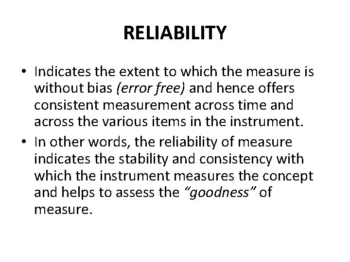 RELIABILITY • Indicates the extent to which the measure is without bias (error free)