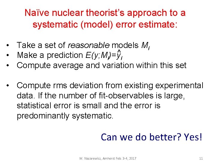 Naïve nuclear theorist’s approach to a systematic (model) error estimate: • Take a set