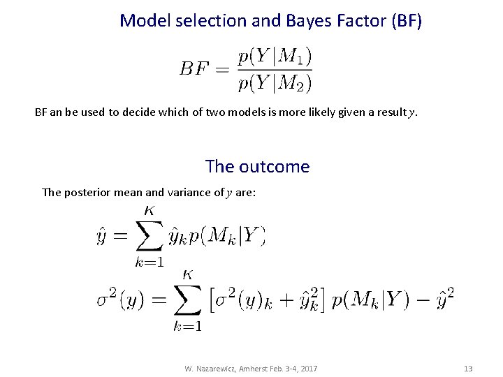 Model selection and Bayes Factor (BF) BF an be used to decide which of