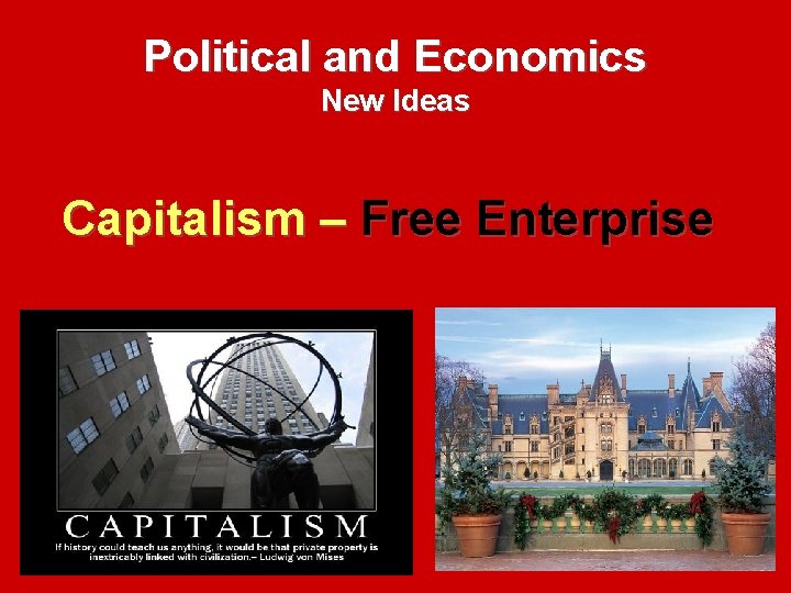 Political and Economics New Ideas Capitalism – Free Enterprise 